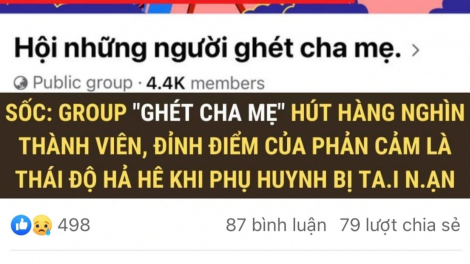 Vì sao hội nhóm “ghét cha mẹ” có tới hơn 100 nghìn thành viên?