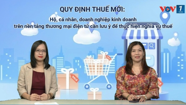 Quy định thuế mới: Hộ cá nhân kinh doanh trên nền tảng TMĐT cần lưu ý để thực hiện nghĩa vụ thuế