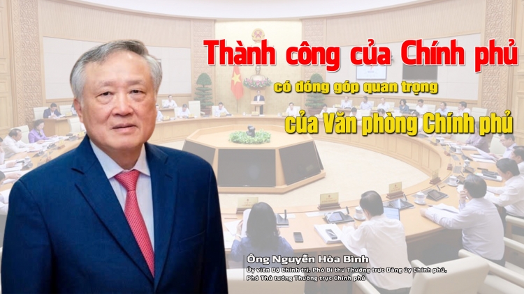 Thành công của Chính phủ có đóng góp quan trọng của Văn phòng Chính phủ