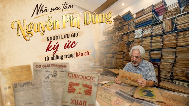 Nhà sưu tầm Nguyễn Phi Dũng- Người lưu giữ ký ức từ những trang báo cũ