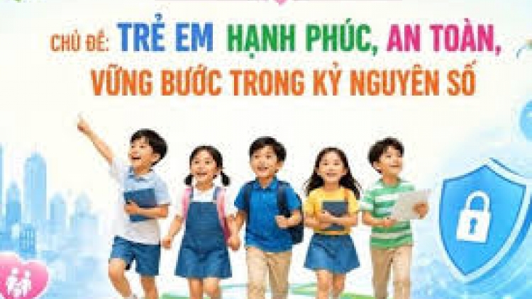 Trẻ em hạnh phúc, an toàn, vững bước trong kỷ nguyên số