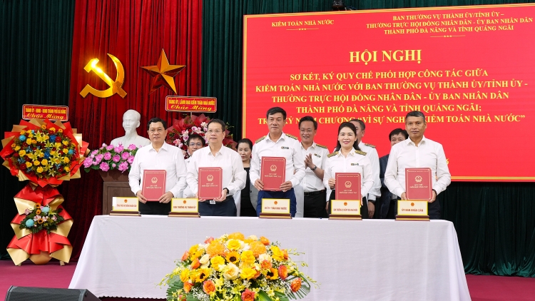 Kiểm toán Nhà nước ký Quy chế phối hợp với Đà Nẵng, Quảng Ngãi- Nâng cao hiệu quả quản lý ngân sách 