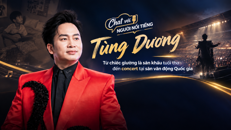 Tùng Dương: Từ chiếc giường là sân khấu tuổi thơ đến concert tại sân vận động Quốc gia