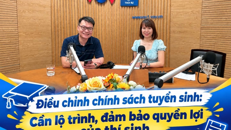 Điều chỉnh chính sách tuyển sinh: Cần lộ trình, đảm bảo quyền lợi của thí sinh