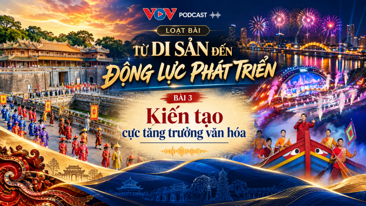 Từ di sản đến động lực phát triển – Kỳ 3 Kiến tạo cực tăng trưởng văn hóa
