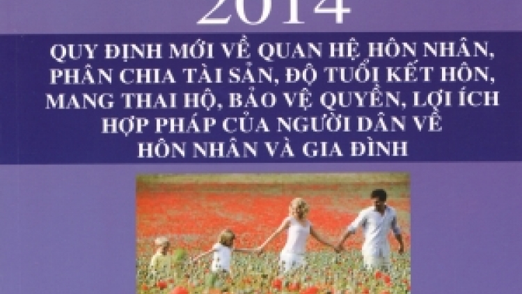 Pháp luật và đời sống ngày 25/02/2015: Những điểm mới căn bản của Luật Hôn nhân Gia đình năm 2014.