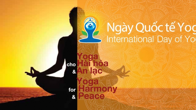 Ngày Quốc tế Yoga lan tỏa văn hóa - triết lý Ấn Độ  đến với Việt Nam (Bạn bè với Việt Nam ngày 15/6/2015)