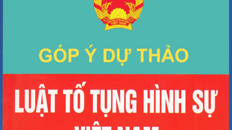 Dự thảo sửa đổi bổ sung Luật Tố tụng Hình sự: Đề cao và đảm bảo tối đa quyền con người. (Pháp luật và đời sống ngày 31/7/2015)