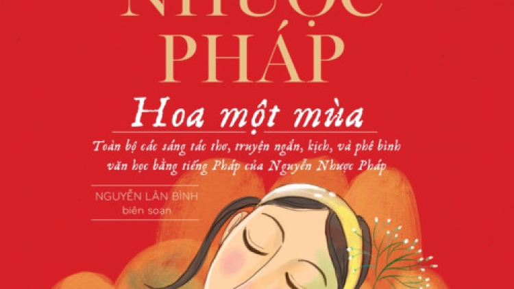 Cuốn sách: Nguyễn Nhược Pháp - Hoa một mùa (24/10/2018)