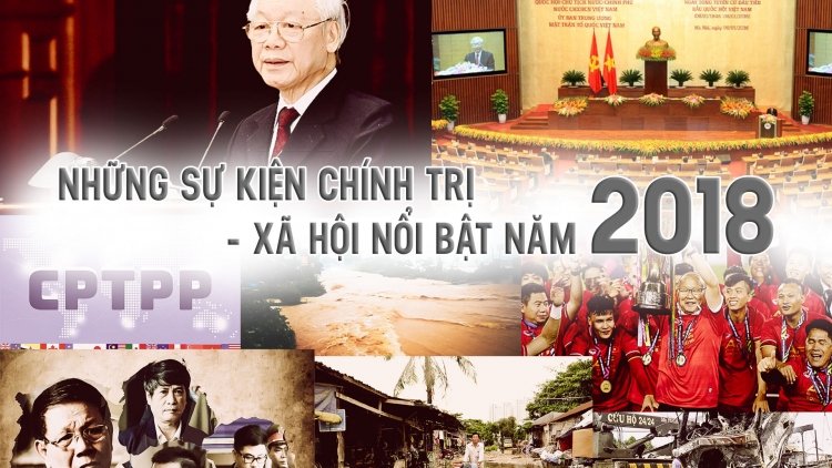 Điểm lại những sự kiện, vấn đề trong nước nổi bật trong 12 tháng qua (31/12/2018)