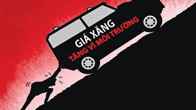 Thuế môi trường trong xăng dầu: không thể “tăng lấy được”! (18/5/2018)