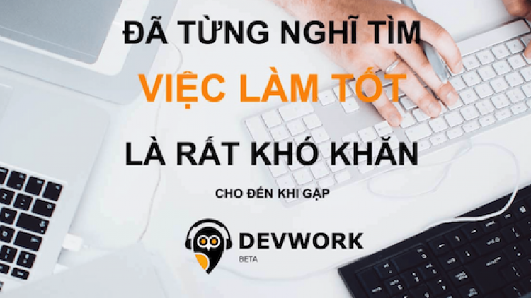 Tìm hiểu về nền tảng công nghệ tuyển dụng Devwork (26/5/2019)