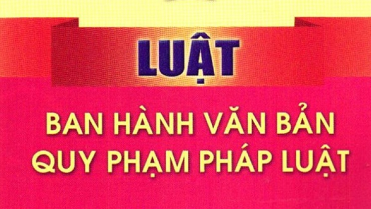 Sửa luật ban hành văn bản quy phạm pháp luật: Để luật đi vào cuộc sống (15/1/2020)