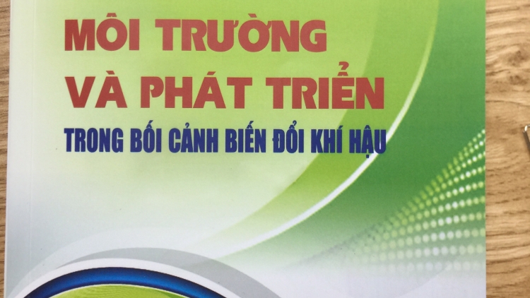 Khám phá cuốn sách mới “Môi trường và Phát triển trong bối cảnh biến đổi khí hậu” (29/2/2020)