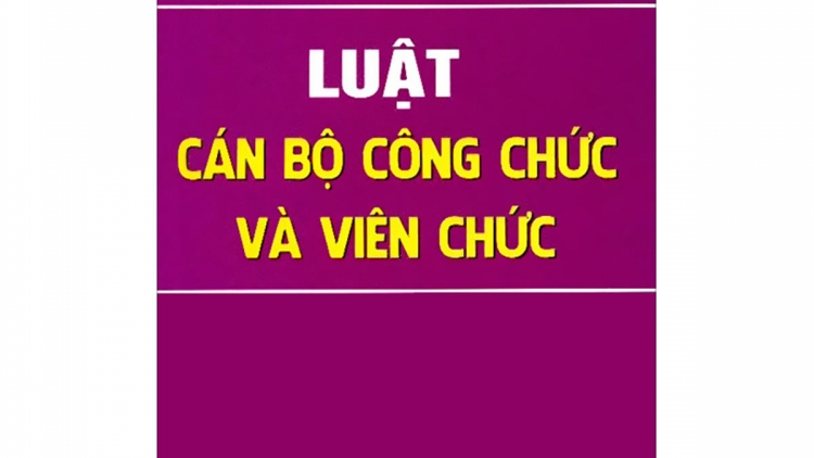 Luật Cán bộ, công chức và Luật Viên chức sẽ có hiệu lực từ ngày 1/7 (9/3/2020)