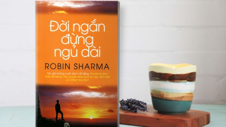 Cuốn sách: “Đời ngắn đừng ngủ dài”, đọc để trải nghiệm giá trị của cuộc sống và bản thân (29/4/2020)