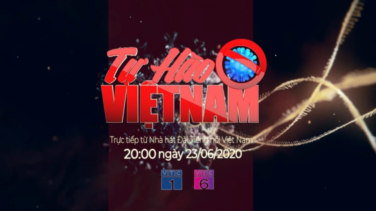 20h ngày 23/6: Chương trình đặc biệt “Tự hào Việt Nam“ phát sóng trực tiếp trên kênh VTC1 và VTC6 thuộc Đài Tiếng nói Việt Nam (19/6/2020)