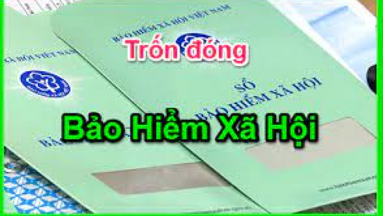 Doanh nghiệp trốn đóng bảo hiểm xã hội- người lao động chịu thiệt.