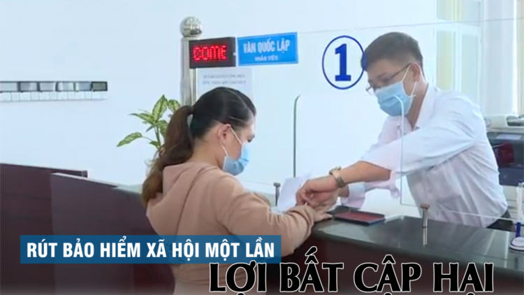 Giải pháp nào để hạn chế người lao động rút bảo hiểm xã hội một lần? (06/12/2021)