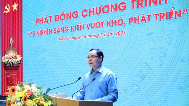 "75 NGHÌN SÁNG KIẾN, VƯỢT KHÓ, PHÁT TRIỂN" – Khơi nguồn sáng tạo trong đoàn viên công đoàn (27/03/2021)