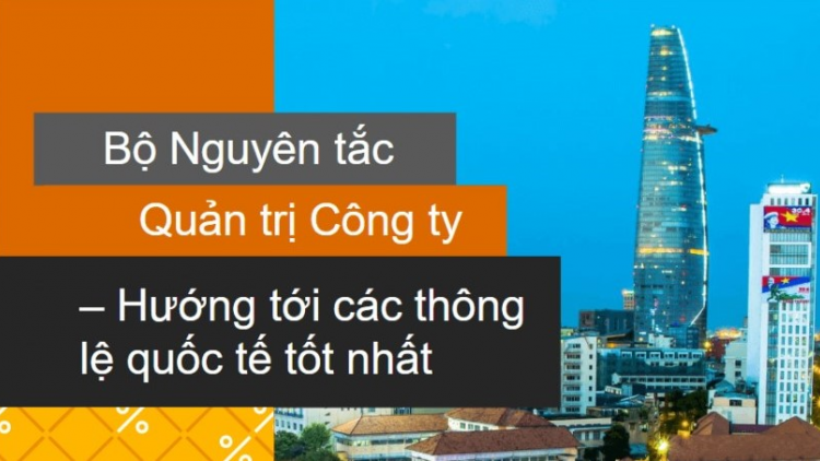 Quản trị công ty theo thông lệ tốt – giúp nâng tầm doanh nghiệp Việt (05/07/2021)