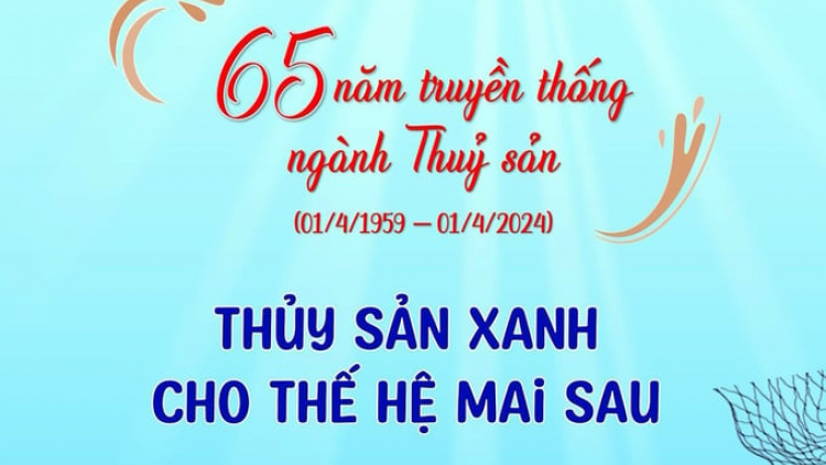 65 năm khẳng định vị thế ngành Thủy sản (01/04/2024)
