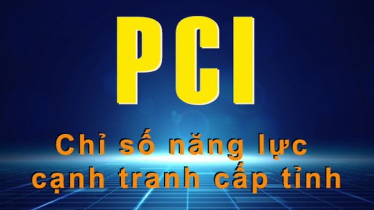 PCI: Chỉ số đóng góp đáng kể vào cải thiện môi trường đầu tư ở Việt Nam (09/05/2024)