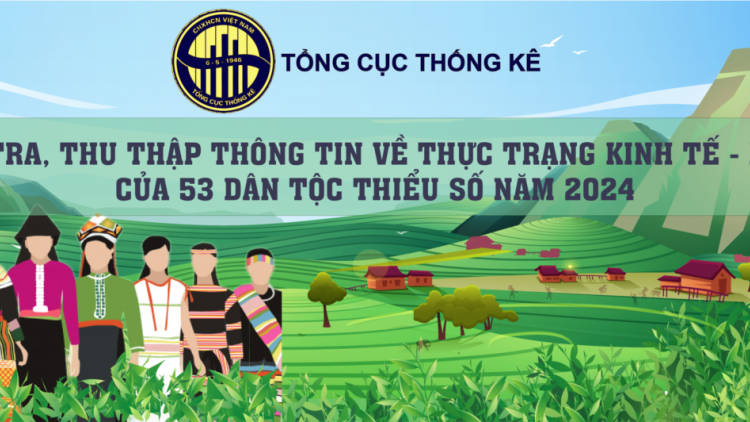 Hỏi - đáp về Điều tra, thu thập thông tin về thực trạng kinh tế - xã hội của 53 dân tộc thiểu số năm 2024 (28/06/2024)
