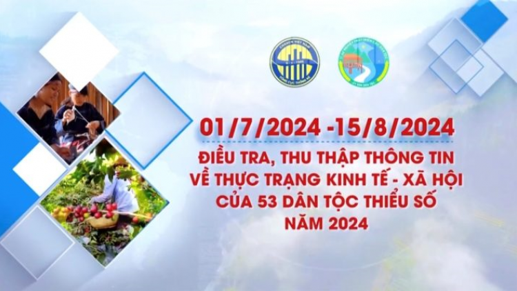 Hỏi - đáp về Điều tra, thu thập thông tin về thực trạng kinh tế - xã hội của 53 dân tộc thiểu số năm 2024 (02/07/2024)