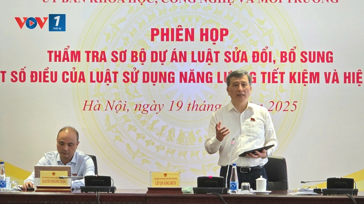 Thẩm tra Dự án Luật Sử dụng năng lượng tiết kiệm và hiệu quả (sửa đổi)