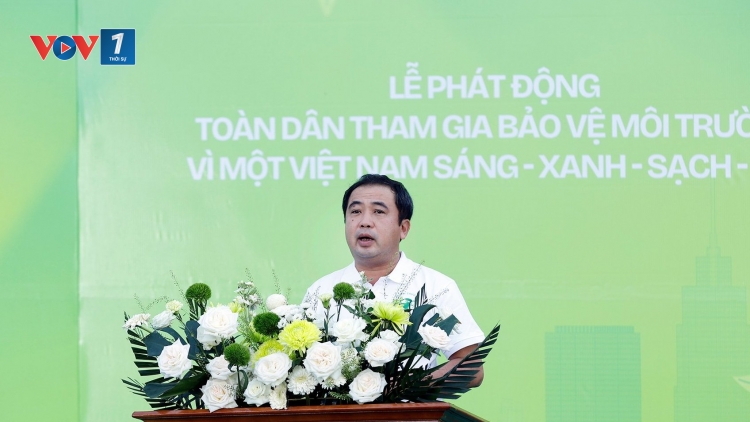 Phát động toàn dân tham gia bảo vệ môi trường vì một Việt Nam sáng - xanh - sạch - đẹp
