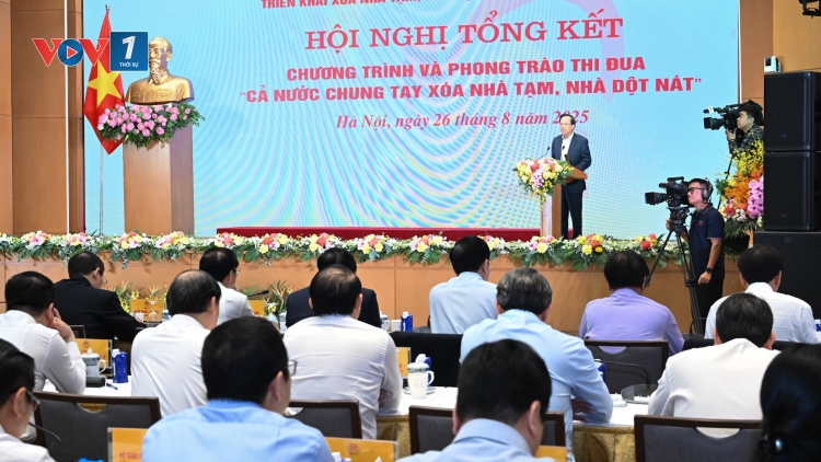 Thời sự 12h 26/8/2025 : Hội nghị tổng kết Chương trình “Cả nước chung tay xóa nhà tạm, nhà dột nát”