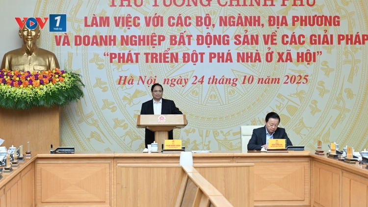 Thời sự 12h 24/10/2025: Thủ tướng: Phải tạo điều kiện thuận lợi nhất cho người mua nhà ở xã hội