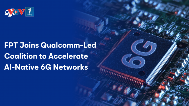 FPT gia nhập Liên minh 6G toàn cầu, thúc đẩy thương mại hóa 6G vào năm 2029