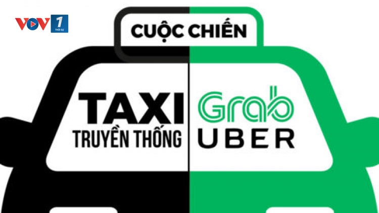 Giải quyết mâu thuẫn Grab, Uber với taxi truyền thống- điều kiện kinh doanh cần phải đặt đúng chỗ (6/7/2017)
