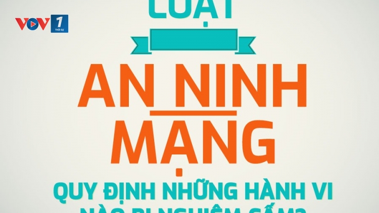 Luật An ninh mạng: Đảm bảo an ninh quốc gia (15/6/2018)
