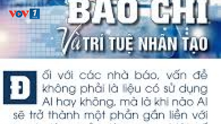 Nhà báo với những thách thức của Trí tuệ nhân tạo (21/6/2018)
