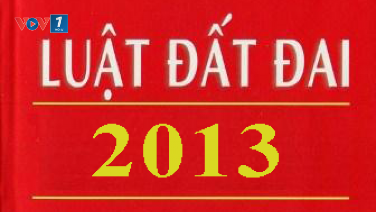 Luật Đất đai 2013 đang được triển khai như thế nào trong thực tế? (30/12/2019)