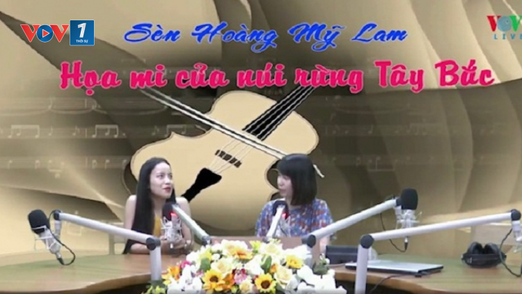 Gặp gỡ “họa mi” của núi rừng Tây Bắc – Sèn Hoàng Mỹ Lam (6/6/2020)