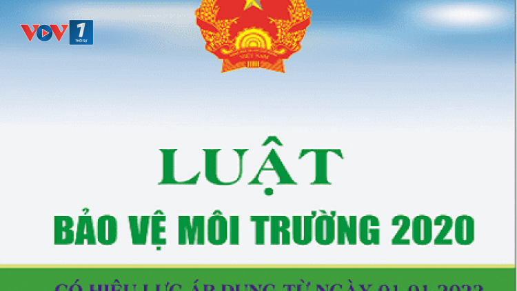 Dự thảo Nghị định về Luật Bảo vệ môi trường vẫn gây khó doanh nghiệp (27/10/2021)