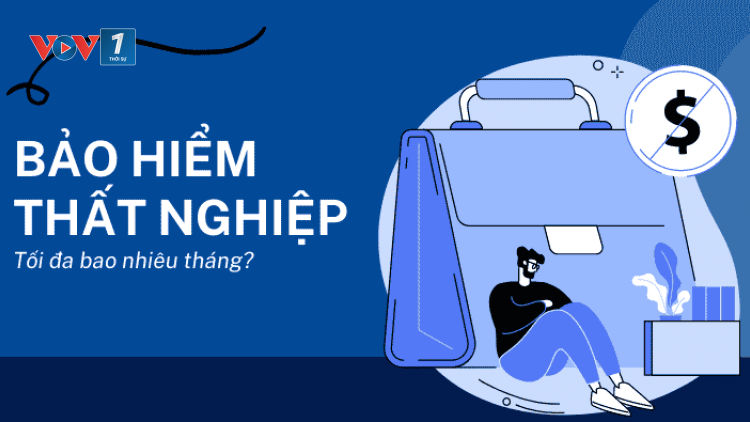 Những điều cần lưu ý để hưởng lợi tối đa chính sách Bảo hiểm thất nghiệp (31/7/2023)