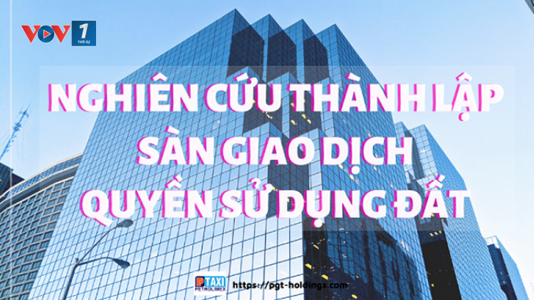 Thành lập sàn giao dịch quyền sử dụng đất: Làm thế nào để triển khai ý tưởng này hiệu quả? (15/8/2023)