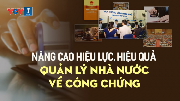 Tăng cường quản lý nhà nước trong hoạt động công chứng (17/6/24)
