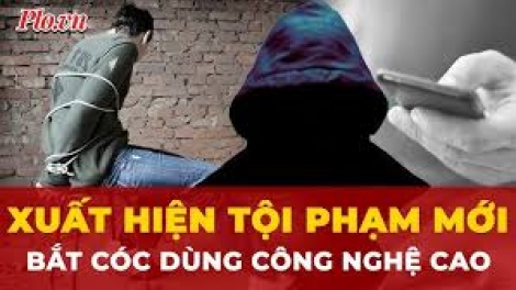 Cảnh báo tình trạng bắt cóc "online" (01/08/2025)