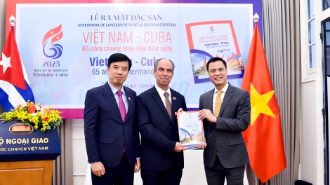 Ra mắt Đặc san “Việt Nam - Cuba: 65 năm chung nhịp đập hữu nghị”