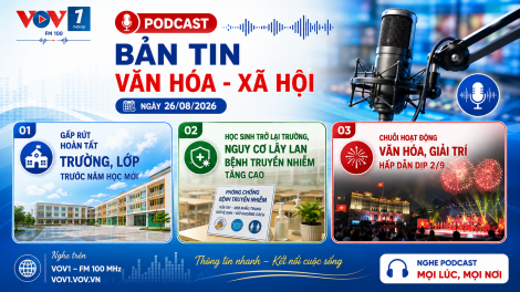 Bản tin Văn hóa - Xã hội Podcast (26/08/2026)