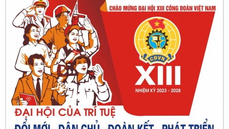 Để Công đoàn thực sự là chỗ dựa của người lao động