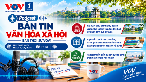 Bản tin Văn hóa Xã hội - Podcast (11/09/2026)