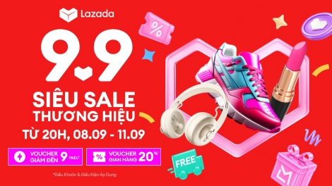 Lazada khởi động Siêu sale Thương hiệu 9.9, giảm giá đến 9 triệu đồng
