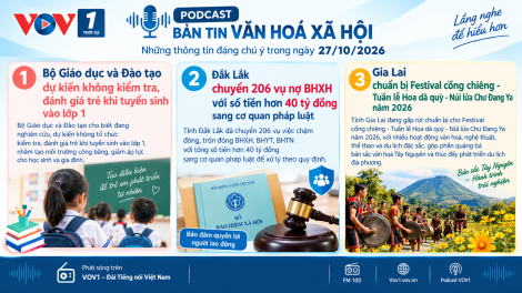 Podcast Bản tin Văn hoá Xã hội (27/10/2026)